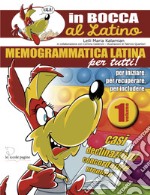 Memogrammatica latina per tutti!. Vol. 1