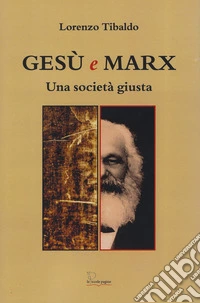 Gesù e Marx. Una società giusta libro
