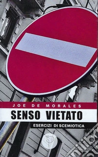 Senso vietato. Esercizi di scemiotica libro