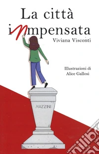 La città inmpensata. Ediz. illustrata