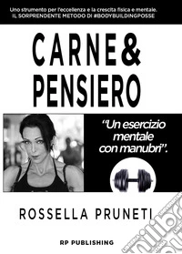Carne & pensiero. Un esercizio mentale con manubri libro