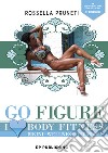 Go Figure. I Love Body Fitness. Bikini Wellness Fit Model libro