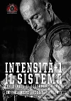 Intensità+1. Il sistema che cambia il bodybuilder in te libro di Giusto Dennis Pruneti Rossella