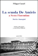 La scuola De Amicis a Sesto fiorentino. Storia e immagini