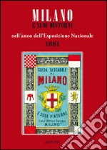 Milano e suoi dintorni nell'anno dell'esposizione nazionale 1881 libro