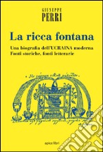 La ricca fontana. Un'abiografia dell'Ucraina moderna. Fonti storiche, fonti letterarie libro