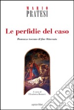 Le perfidie del caso. Romanzo toscano di fine Ottocento libro