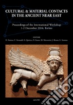 Cultural & material contacts in the ancient Near East. Proceedings of the International workshop (1-2 December 2014, Torino) libro