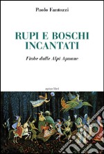 Rupi e boschi incantati. Fiabe dalle Alpi Apuane libro