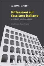 Riflessioni sul fascismo italiano. Un'intervista di Antonio Messina libro