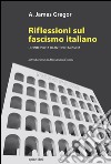 Riflessioni sul fascismo italiano. Un'intervista di Antonio Messina libro