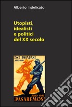 Utopisti, idealisti e politici del XX secolo libro