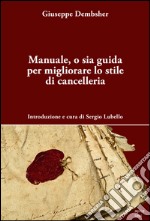 Manuale, o sia guida per migliorare lo stile di cancelleria libro