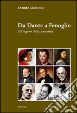 Da Dante a Fenoglio. Gli oggetti della narrativa libro