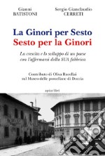 La Ginori per Sesto. Sesto per la Ginori. La crescita e lo sviluppo di un paese con l'affermarsi della SUA fabbrica