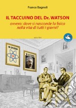 Il taccuino del Dr. Watson ovvero: dove si nasconde la fisica nella vita di tutti i giorni?