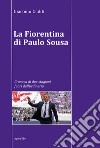 La Fiorentina di Paulo Sousa. Cronaca di due stagioni fuori dall'ordinario libro di Cialdi Giacomo