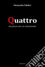 Quattro. Una favola nera sui colli fiorentini