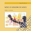 Voci e visioni di voci. Catalogo di voci letterarie libro