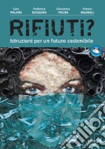 Rifiuti? Istruzioni per un futuro sostenibile