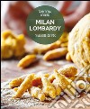 Milan Lombardy. Favourite recipes libro di Dello Russo William Ripani Massimo