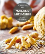 Mailand Lombardei. Rezepte für geniesser libro