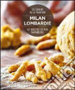 Milan Lombardie. Les recettes les plus savoureuses. Les saveurs de la tradition libro