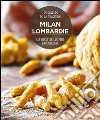 Milan Lombardie. Les recettes les plus savoureuses. Les saveurs de la tradition libro di Dello Russo William Ripani Massimo