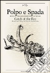 Polpo e spada. Ricette e avventure gastronomiche nei mari del sud Italia-Catch of the Day. Ediz. multilingue libro