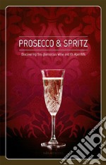 Prosecco & spritz. Discovering this glamorous wine and its aperitifs