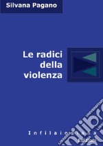 Le radici della violenza libro