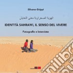 Identità Sahrawi, il senso del vivere. Fotografie e interviste libro