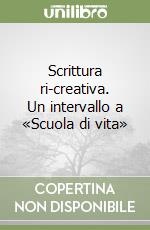 Scrittura ri-creativa. Un intervallo a «Scuola di vita»