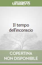 Il tempo dell'inconscio libro