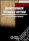 Basket coach. Tecnica e tattica libro di Petrucci Enrico