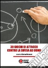30 giochi di attacco contro la difesa ad uomo libro di Petrucci Enrico