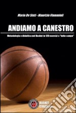 Andiamo a canestro. 120 esrcizi di pallacanestro a tutto campo libro