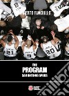 The program. San Antonio Spurs libro di Fanciullo Umberto