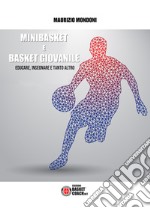Minibasket e basket giovanile. Educare, insegnare e tanto altro libro