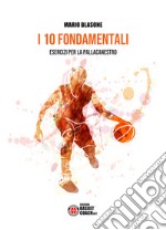 I 10 fondamentali. Esercizi per la pallacanestro