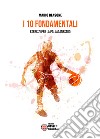 I 10 fondamentali. Esercizi per la pallacanestro libro