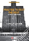 Practice to beat the best. A basketball drills collection. Ediz. illustrata libro