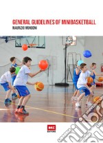 General guidelines of minibasketball. Ediz. illustrata libro