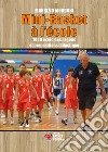 Mini-Basket à l'école. 1000 exercices, leçons et propositions didactique libro di Mondoni Maurizio