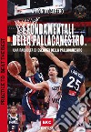 I fondamentali della pallacanestro. Una raccolta di esercizi della pallacanestro. Practice to beat the best libro