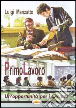 PrimoLavoro. Un'opportunità per i giovani libro