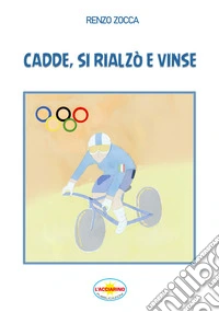 Cadde, si rialzò e vinse