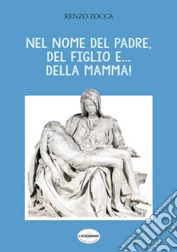 Nel nome del Padre, del Figlio e... della Mamma!