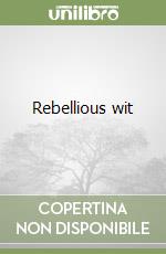 Rebellious wit libro