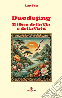 Daodejing. Il libro della via e della virtù libro